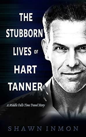 The Stubborn Lives of Hart Tanner by Shawn Inmon