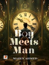 Boy Meets Man by Mazen Ahmed