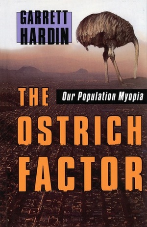 The Ostrich Factor: Our Population Myopia by Garrett Hardin