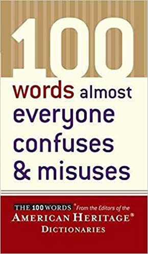 100 Words Almost Everyone Confuses and Misuses by American Heritage