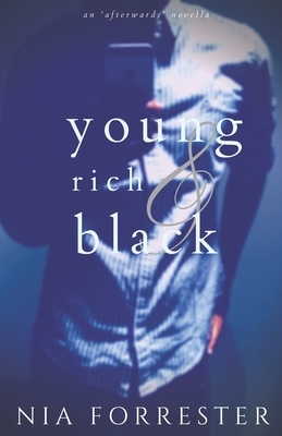 Young, Rich & Black: An Afterwards Novella by Nia Forrester