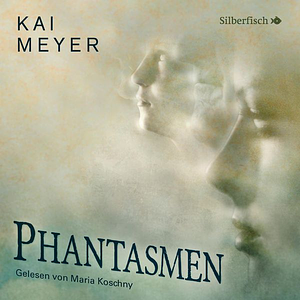 Phantasmen by Kai Meyer