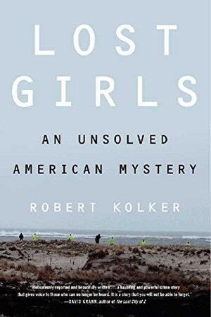 Lost Girls: An Unsolved American Mystery by Robert Kolker