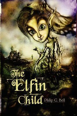 The Elfin Child by Philip G. Bell