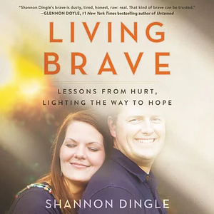 Living Brave: Lessons from Hurt, Lighting the Way to Hope by Shannon Dingle