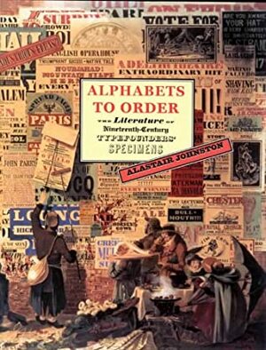 Alphabets to Order: The Literature of Nineteenth-Century Typefounders' Specimens by Alastair Johnston