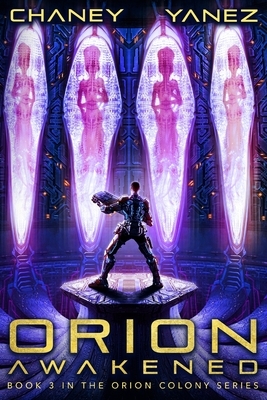 Orion Awakened by Jonathan Yanez, J.N. Chaney