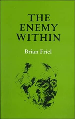 The Enemy Within by Peter Fallon, Brian Friel