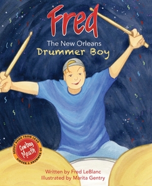 Fred: The New Orleans Drummer Boy by Fred LeBlanc