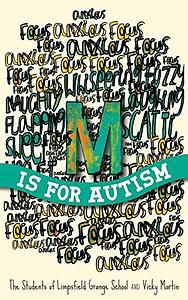 M is for Autism by The Students of Limpsfield Grange of Limpsfield Grange School