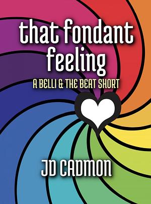 That Fondant Feeling by JD Cadmon