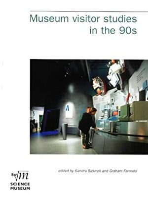 Museum Visitor Studies In The 90s by Sandra Bicknell, Graham Farmelo