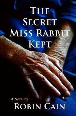 The Secret Miss Rabbit Kept by Robin Cain