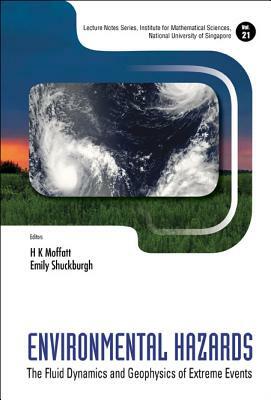 Environmental Hazards: The Fluid Dynamics and Geophysics of Extreme Events by 