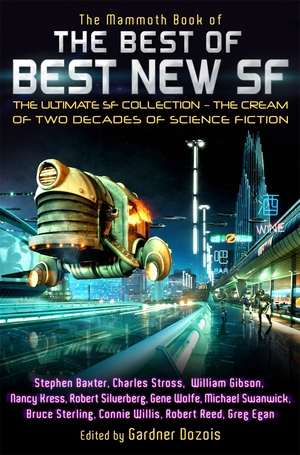 The Mammoth Book of the Best of Best New SF: The Ultimate SF Collection: The Cream of Two Decades of Science Fiction by Gardner Dozois