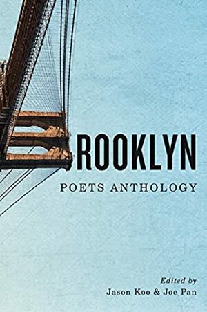 Brooklyn Poets Anthology by Joe Pan, Jason Koo