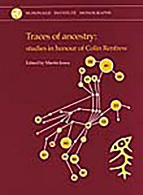 Traces of Ancestry: Studies in Honour of Colin Renfrew by Martin Jones