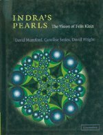 Indra's Pearls: The Vision of Felix Klein by David Mumford, David Wright, Caroline Series