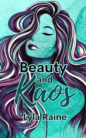 Beauty and Kaos  by Lyla Raine