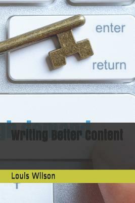 Writing Better Content by Louis Wilson