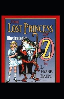 The Lost Princess of Oz Illustrated by L. Frank Baum