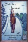 The Road Through the Wall, Hangsaman, and, The Bird's Nest by Shirley Jackson