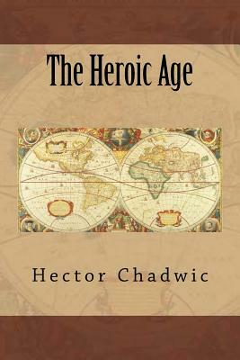 The Heroic Age by Hector Munro Chadwic