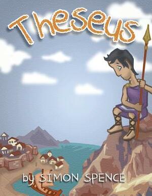 Theseus: Book 6- Early Myths: Kids Books on Greek Myth by Simon Spence