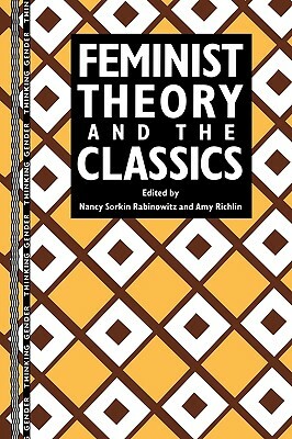 Feminist Theory and the Classics by 