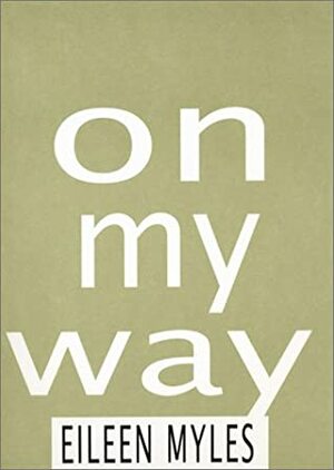 On My Way by Eileen Myles