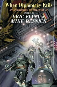 When Diplomacy Fails: An Anthology of Military Science Fiction by John Ringo, Mike Resnick, Eric Flint