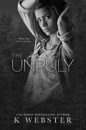 The Unruly by K Webster