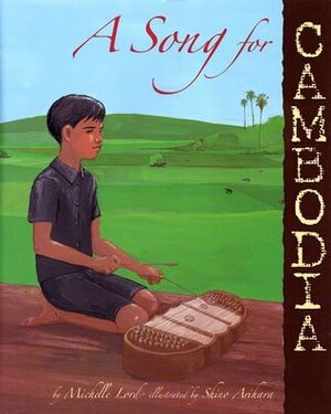 A Song for Cambodia by Shino Arihara, Michelle Lord