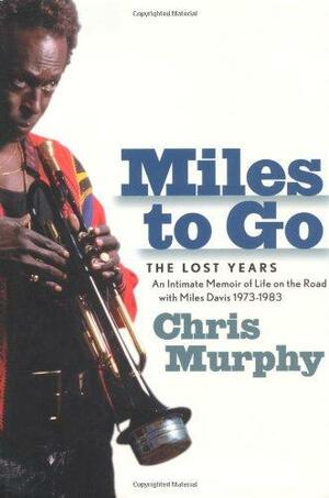 Miles to Go: The Lost Years by Chris Murphy