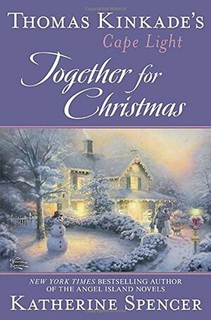 Thomas Kinkade's Cape Light: Together for Christmas by Thomas Kinkade, Katherine Spencer