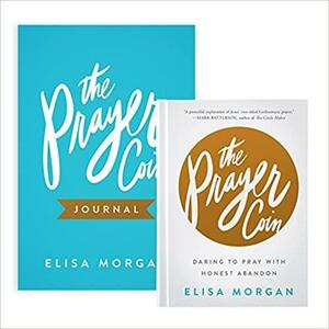The Prayer Coin and Journal: Daring to Pray with Honest Abandon by Elisa Morgan