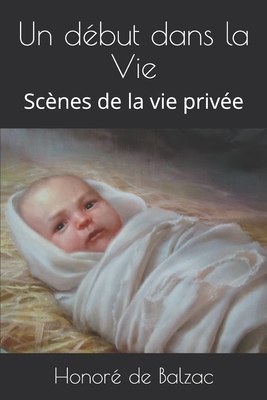 Un début dans la Vie: Scènes de la vie privée by Honoré de Balzac