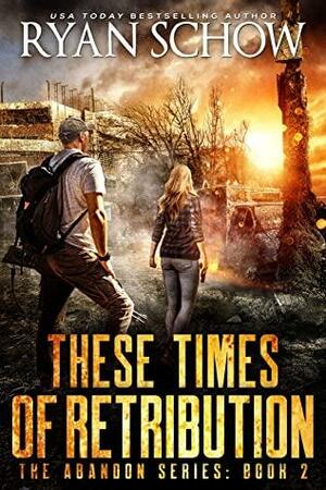 These Times of Retribution by Ryan Schow