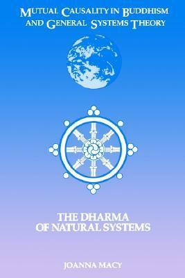 Mutual Causality in Buddhism and General Systems Theory: The Dharma of Natural Systems by Joanna Macy