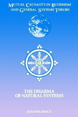 Mutual Causality in Buddhism and General Systems Theory: The Dharma of Natural Systems by Joanna Macy