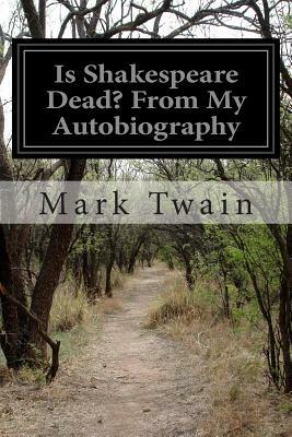 Is Shakespeare Dead? From My Autobiography by Mark Twain