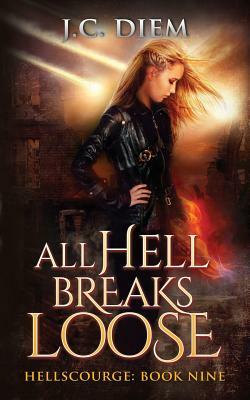 All Hell Breaks Loose by J. C. Diem
