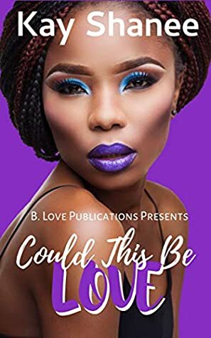 Could This Be Love? by Kay Shanee