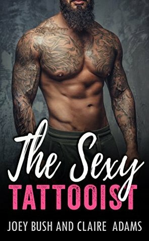 The Sexy Tattooist by Joey Bush, Claire Adams