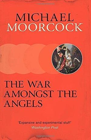 The War Amongst The Angels by Michael Moorcock