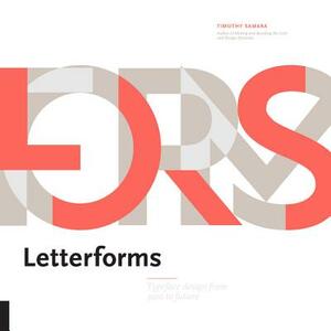 Letterforms: Typeface Design from Past to Future by Timothy Samara