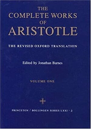 The Complete Works: The Revised Oxford Translation, Vol. 1 by Jonathan Barnes, Aristotle
