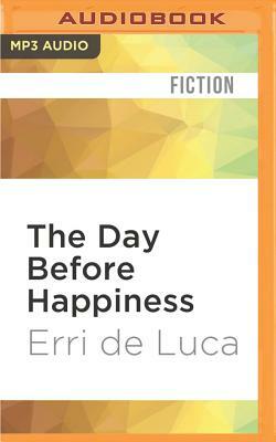 The Day Before Happiness by Erri Luca