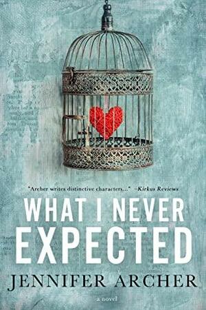 What I Never Expected by Jennifer Archer