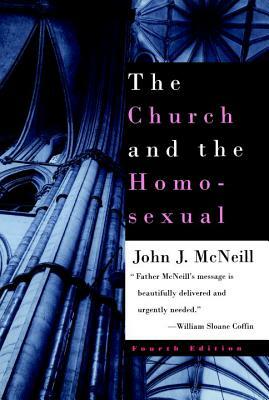 The Church and the Homosexual: Fourth Edition by John J. McNeill